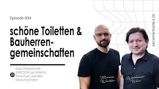 004 Toiletten als intimste Orte & Bauherrengemeinschaften - Architekten sprechen #architektentalk