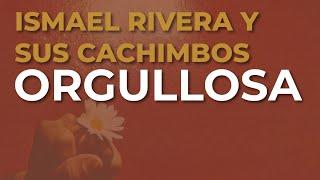 Ismael Rivera y Sus Cachimbos - Orgullosa (Audio Oficial)