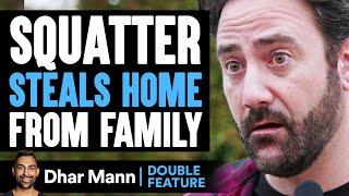 SQUATTER STEALS Home From FAMILY  **DOUBLE FEATURE** | Dhar Mann Studios