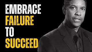 EMBRACE FAILURE TO SUCCEED | DENZEL WASHINGTON MOTIVATIONAL SPEECH | MOTIVATION PODCAST