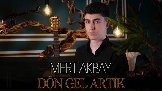 MERT AKBAY "DÖN GEL ARTIK" 2024