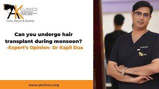 Hair Transplant during Monsoon | Can it cause infection? | Expert’s Opinion- Dr Kapil Dua