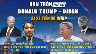 Bàn tròn Thế sự: Donal Trump – Biden: Ai sẽ tiến xa hơn?