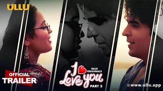 I Love You (Part 2) | Ullu Originals | Official Trailer | Releasing on: 10th January