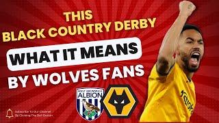 This Black Country Derby   What It Means by Wolves Fans |West Brom v Wolves