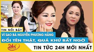 Vì sao bà Nguyễn PHương Hằng đổi tên thật. Cập nhật Tin tức an ninh mới nhất