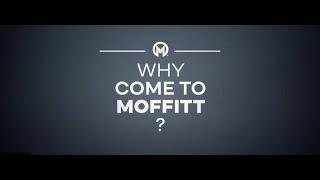 Why come to Moffitt?