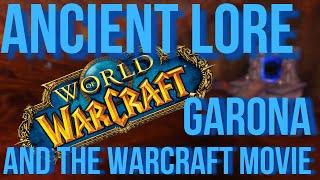 Ancient Warcraft Lore - Garona, and Why I'm STILL ANGRY at The Warcraft Movie