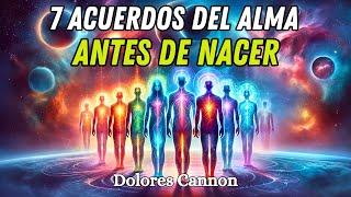 7 Acuerdos del Alma Antes de Nacer - Descifrando el Camino Espiritual con Dolores Cannon