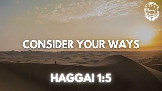 Consider Your Ways | Haggai 1:5