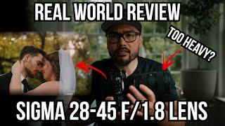 SIGMA 28-45 F/1.8 LENS (Sony) - Real World Review (Wedding Filmmaking)