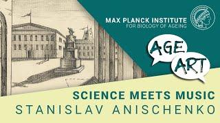 AGE ART Science meets Music with Stanislav Anischenko