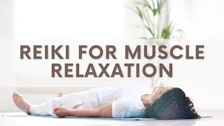 Reiki to Release Muscle Tension | Muscle Relaxation | Energy Healing