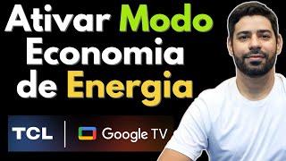 Como Ativar o Modo Economia de Energia na Smartv TCL.