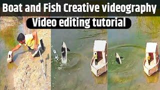 Boat and Fish Creative videography video editing tutorial|Sabse Bada Maker jaisa short video editin