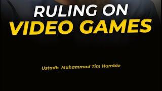 Ruling On Video Games || Ustadh Tim Humble