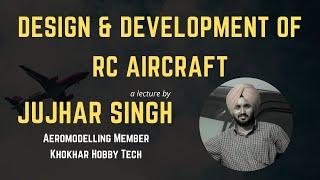 Design and Development of RC Aircraft | WINGS OF AERO | Mr. Jujhar Singh