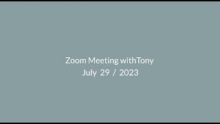 Zoom Meeting with Tony  ·  July 29 / 2023