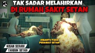 PENGALAMAN HOROR MELAHIRKAN DIBANTU DOKTER SETAN | #Mstory vol.230