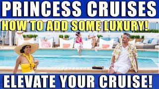 Adding LUXURY to your next PRINCESS CRUISE without Breaking the Bank!
