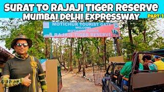 Rajaji National Park | Surat to Rajaji Tiger Reserve | Delhi Mumbai Expressway #wildlife #tiger P-1