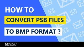 How to Convert Multiple PSB to BMP?