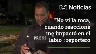 Reportero de RCN Radio resultó herido durante disturbios en Bogotá