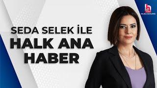 Seda Selek ile Halk Ana Haber (11 Haziran 2024)