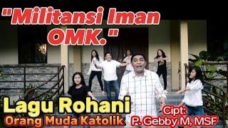 MILITANSI IMAN OMK. Cipt. Pastor Gebby Maing MSF (Official Video Music)