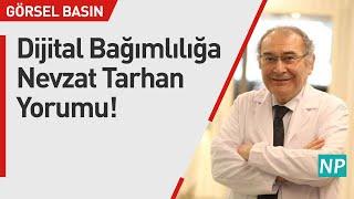 Dijital Bağımlılığa Nevzat Tarhan Yorumu!