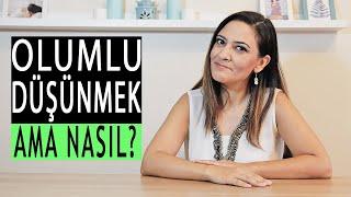 OLUMLU DÜŞÜNME TEKNİKLERİ - OLUMLU DÜŞÜNCE GÜCÜ - POZİTİF DÜŞÜNMEK