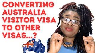All it takes to convert Australia VISITOR VISA to Other Visas