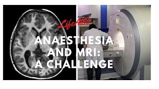 Anaesthesia and MRI: A Real Challenge