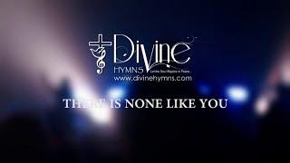 There Is None Like You Song Lyrics | Divine Hymns Prime