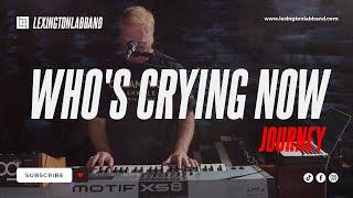 Who's Crying Now (Journey) | Lexington Lab Band