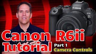Canon R6 Mark ii Tutorial Training Video - R6ii Users Guide Set Up -  Made for Beginners