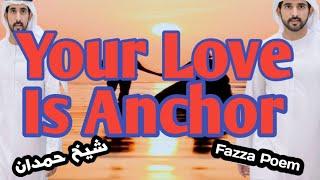 Your Love Is Anchor| Fazza Sheikh Hamdan New Heart Touching Poems|#fazza