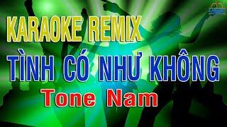 KARAOKE Tình Có Như Không Tone Nam Remix | DINHTAN MEDIA