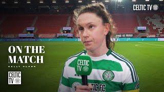 Kelly Clark On The Match | Twente 3-0 Celtic FC Women | UEFA Women's Champions League