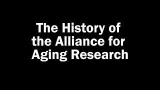 The History of the Alliance for Aging Research, Part II