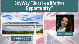 Introduction to the SkyWay Technology - Once in a lifetime opportunity 25.04.2017.