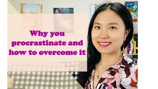 Why you procrastinate (nothing to do with self-control) and how to overcome it