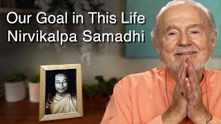 Our Goal in This Life - Nirvikalpa Samadhi (With Swami Kriyananda) - May 20, 2006)