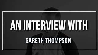 Gareth Thompson Interview | Interview | Episode 1