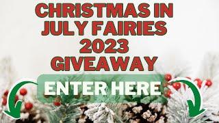 Christmas in July Fairies GIVEAWAY is Back for 2023!!!  Enter now!