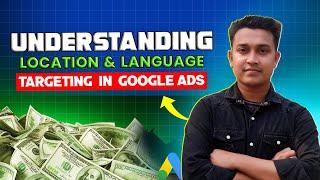 Understanding Location & Language Targeting in Google Ads ️