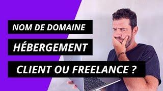 Qui doit payer le nom de domaine et l'hébergement d'un site internet ? Client ou Freelance ?