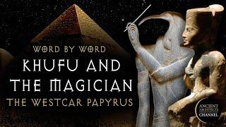 'Khufu and the Magician' in the Ancient Egyptian Westcar Papyrus Text | Ancient Architects