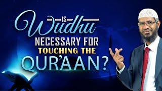 Is Wudhu Necessary for Touching the Quran? - Dr Zakir Naik