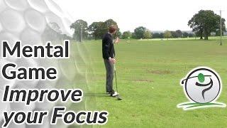 Golf Mental Game - How to Maintain Focus in Golf